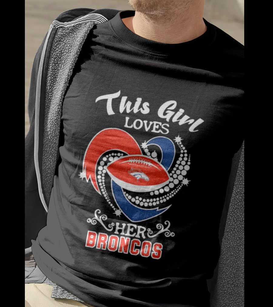 This Girl Loves Her Broncos Football Team T-Shirt