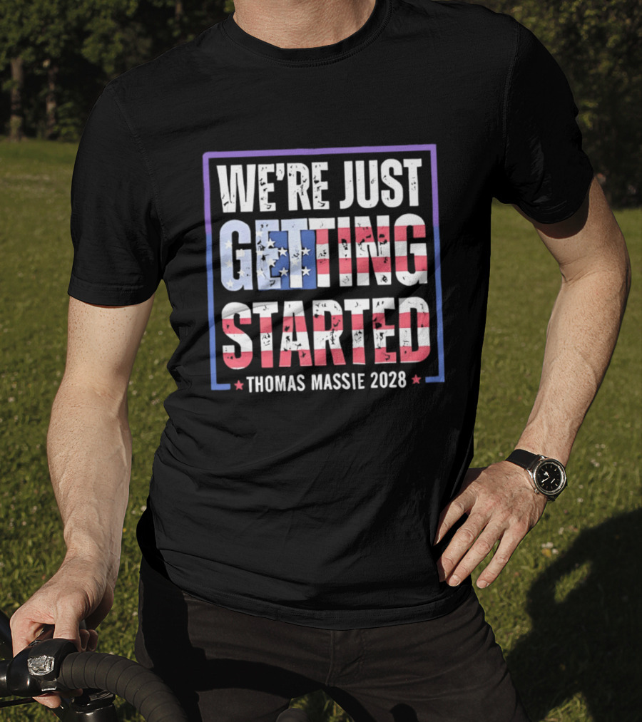 We're Just Getting Started Thomas Massie 2028 Stars And Stripes T-Shirt