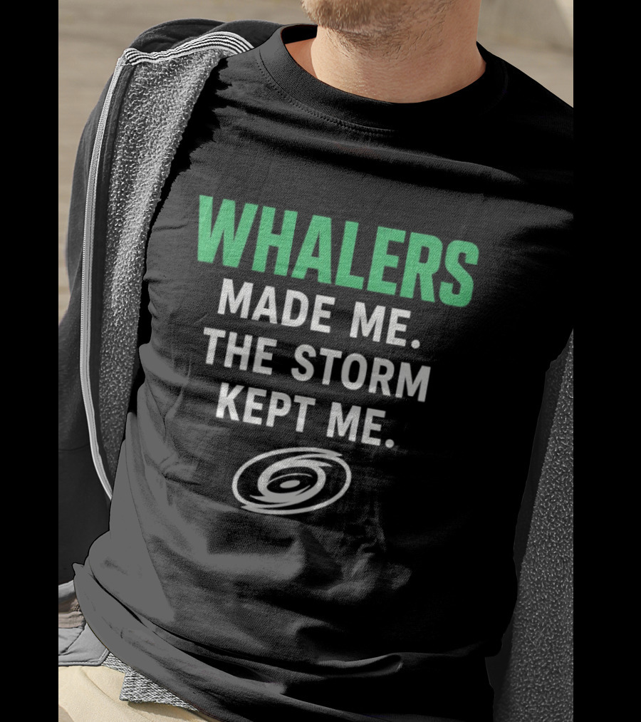 Whalers Made Me The Storm Kept Me Carolina Hurricanes National Hockey T-Shirt