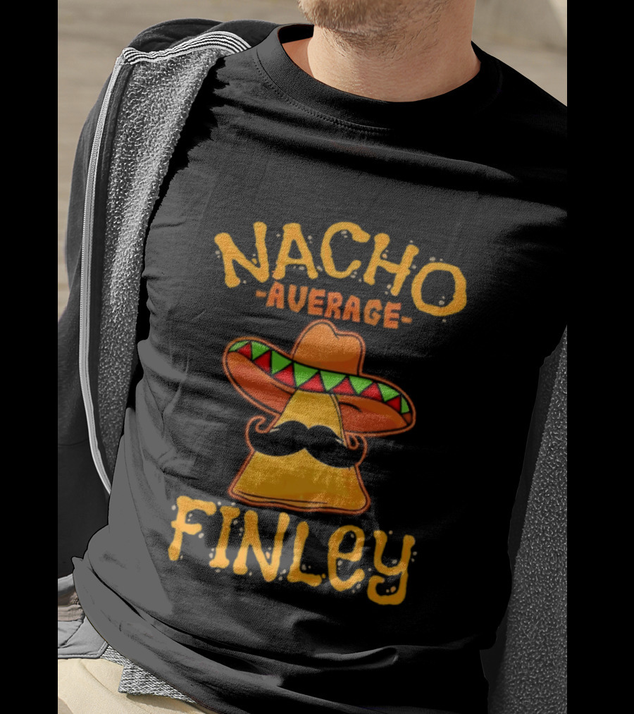 Nacho Average Finley Sombrero Mustache Tortilla Chip T-Shirt