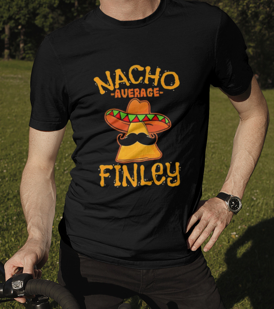 Nacho Average Finley Sombrero Mustache Tortilla Chip T-Shirt