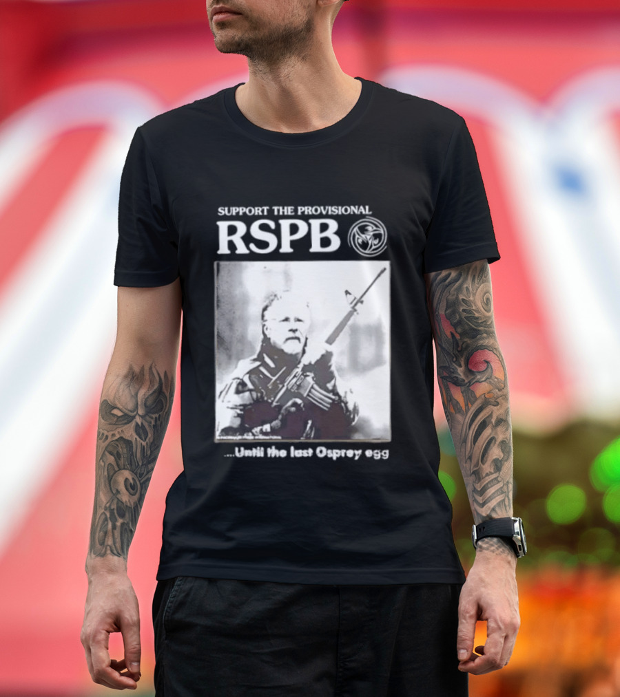 Support The Provisional RSPB Until The Last Osprey Egg T-Shirt