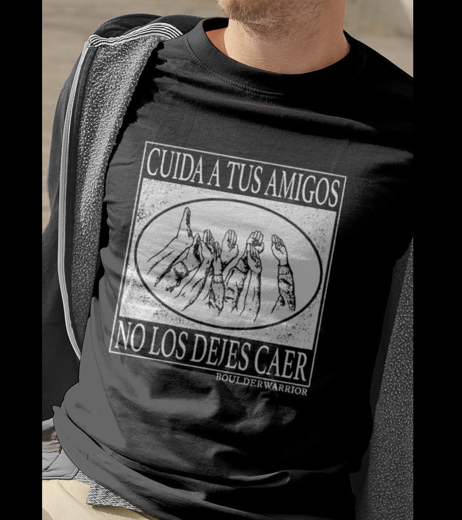 Boulder Warrior Cuida A Tus Amigos No Los Dejes Caer T-Shirt