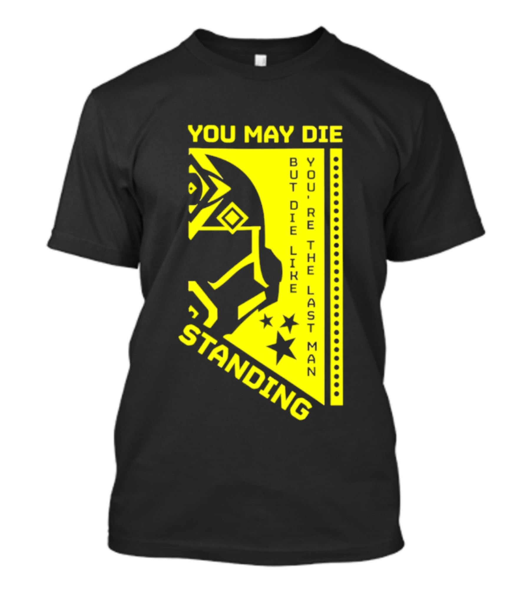 You May Die But Die Like The Last Man Standing Stars And Helmet T-Shirt