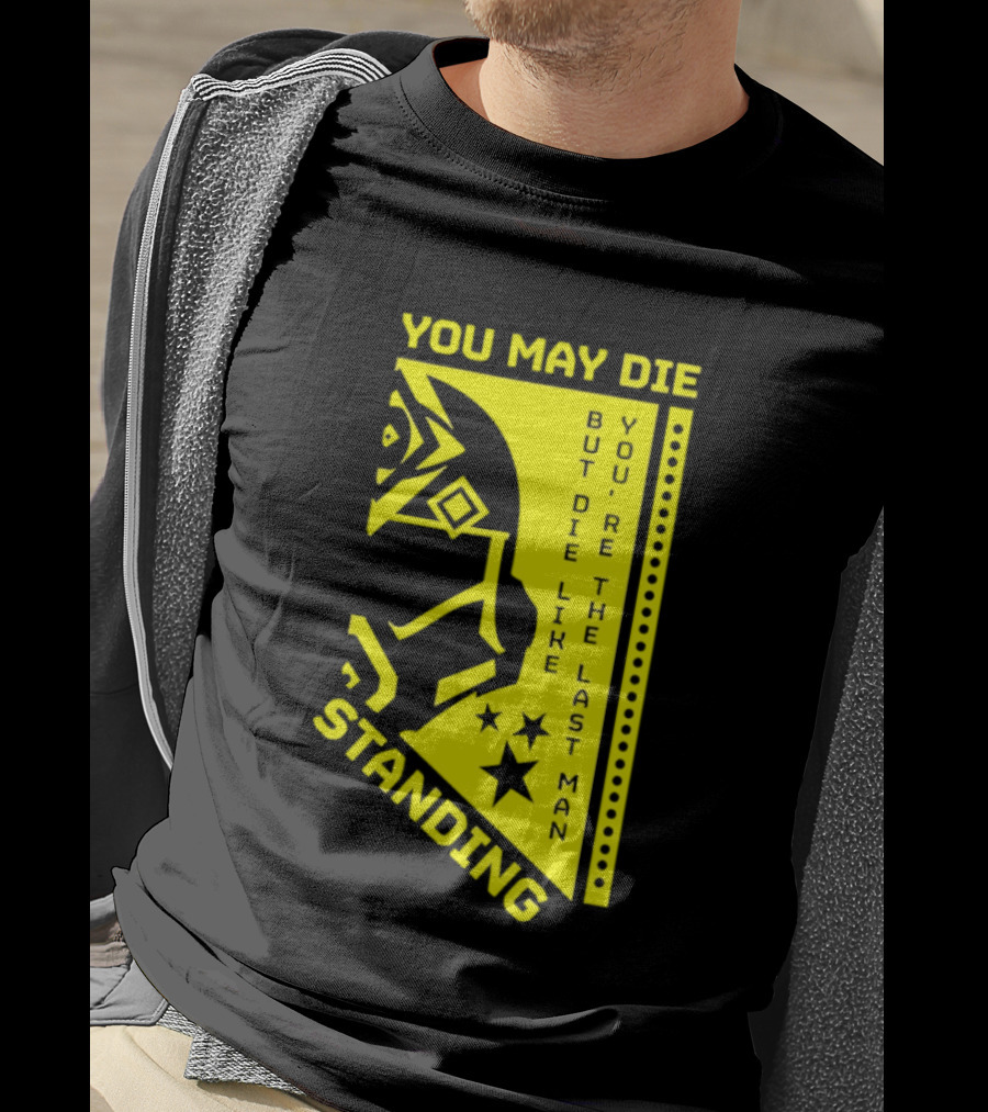 You May Die But Die Like The Last Man Standing Stars And Helmet T-Shirt