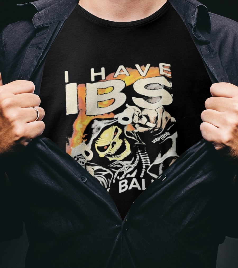 I Have IBS Itchy Ball S Grim Reaper Flames Skull Death T-Shirt