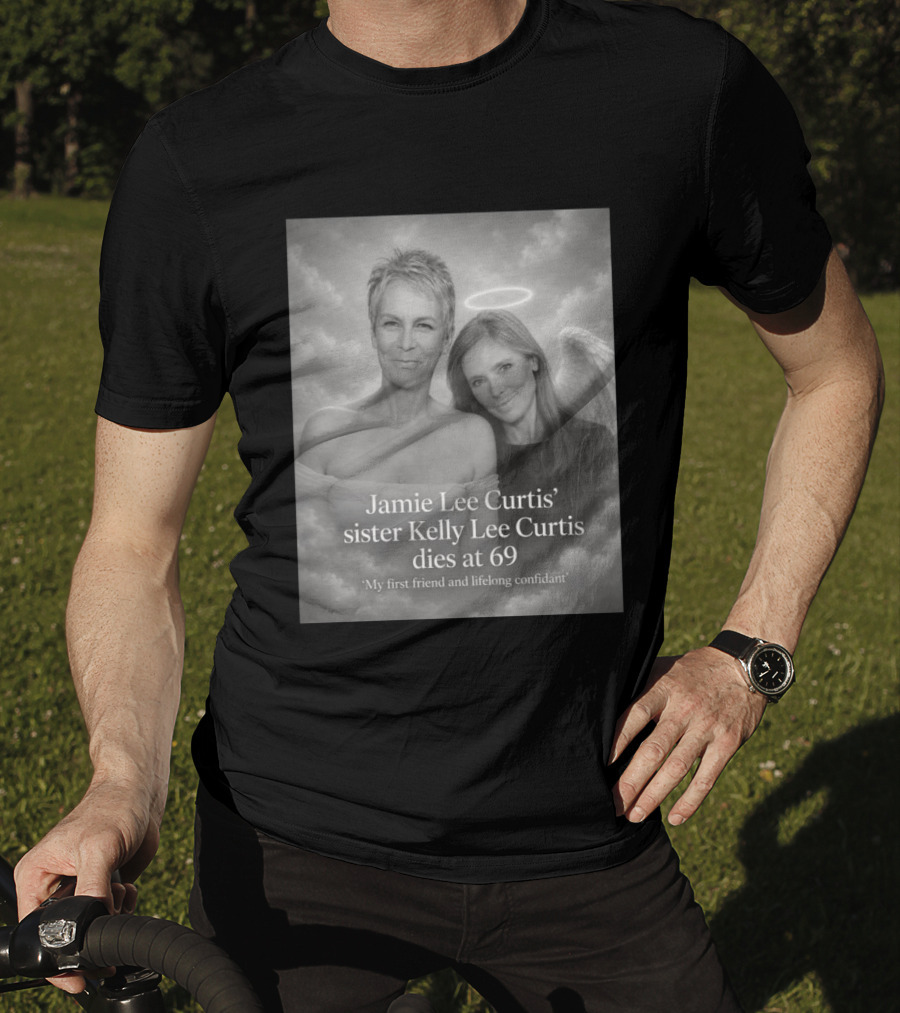 Jamie Lee Curtis Sister Kelly Lee Curtis Dies At 69 My First Friend And Lifelong Confidant With Angel Halo And Wings T-Shirt