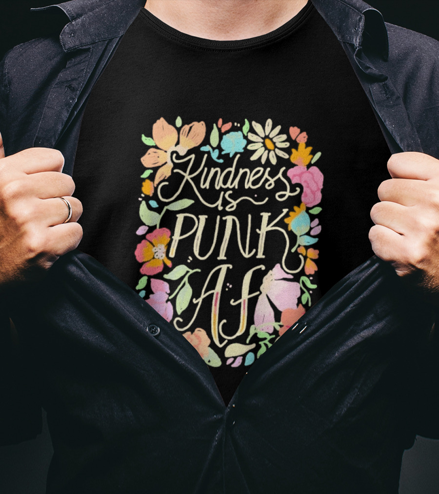 Kindness Is Punk AF Floral Empowerment Motto Vibrant Flower T-Shirt