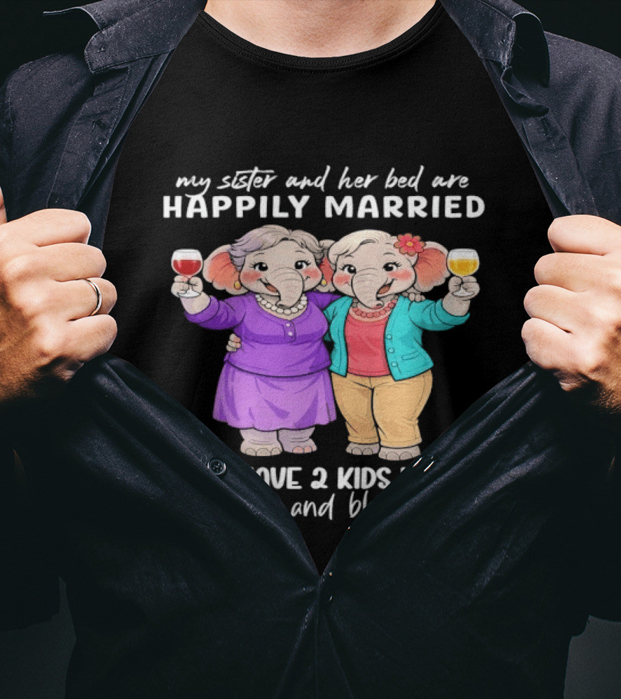Happily Married My Sister And Her Bed Two Kids Named Pillow And Blanket T-Shirt