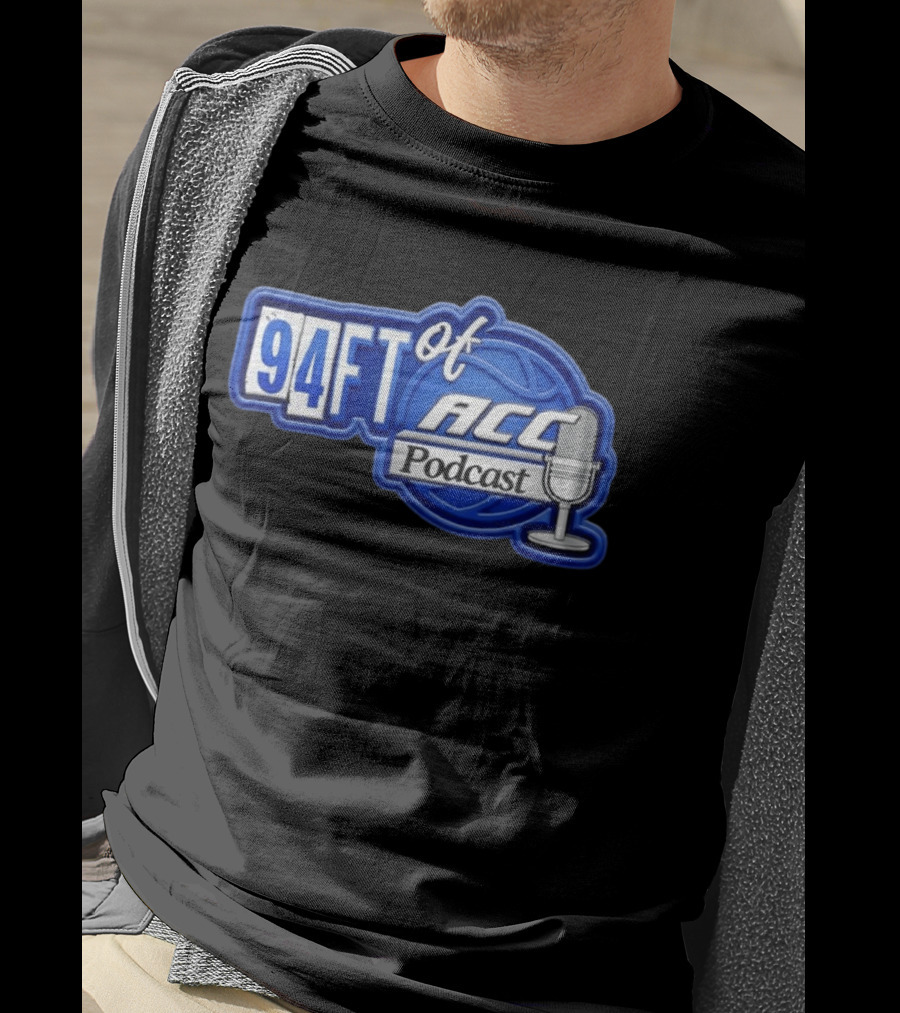 94FT Of ACC Podcast Basketball College Sports Radio Show T-Shirt
