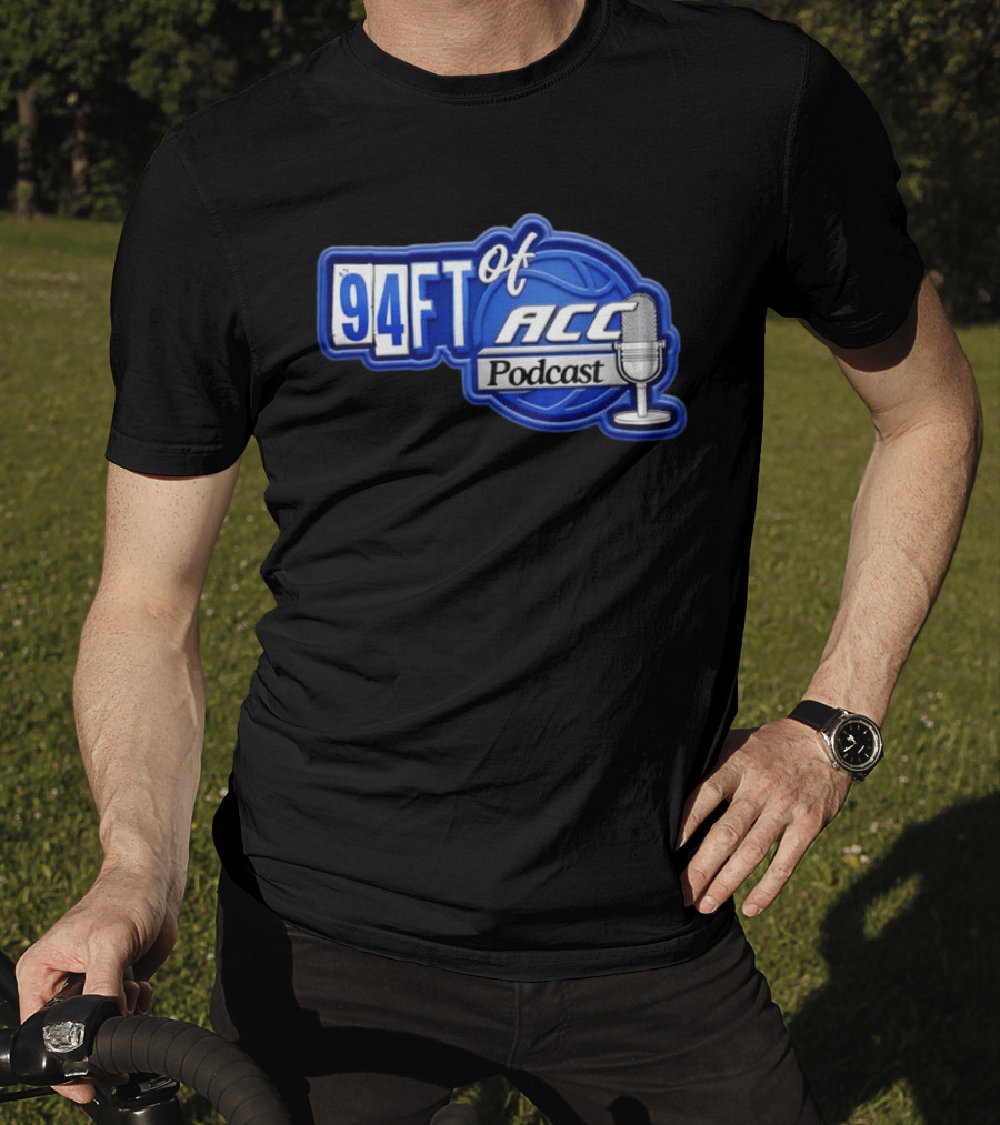 94FT Of ACC Podcast Basketball College Sports Radio Show T-Shirt