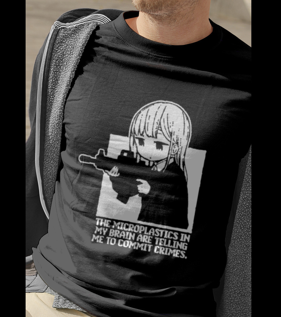 Anime Girl Gun The Microplastics In My Brain Are Telling Me To Commit Crimes T-Shirt