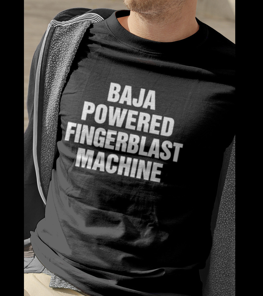 Baja Powered Fingerblast Machine T-Shirt