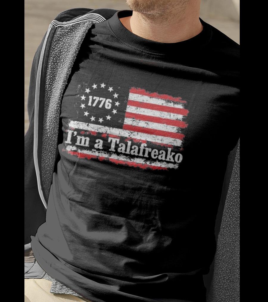 I'm A Talafreako 1776 USA Flag Stars And Stripes T-Shirt