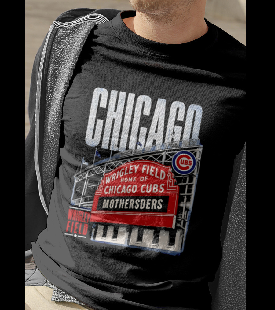 Chicago Cubs Wrigley Field Home Of Cubs MOTHERSDERS Chicago T-Shirt