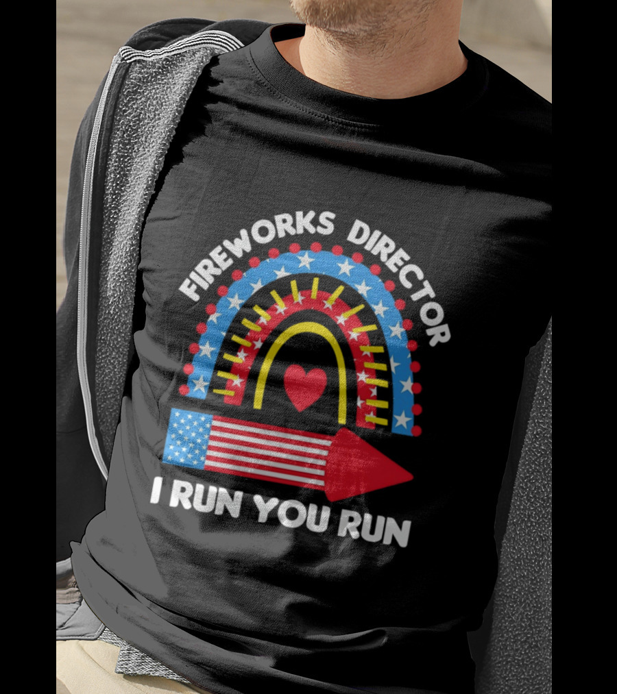 Fireworks Director I Run You Run Patriotic American Flag Stars And Stripes 4th Of July T-Shirt
