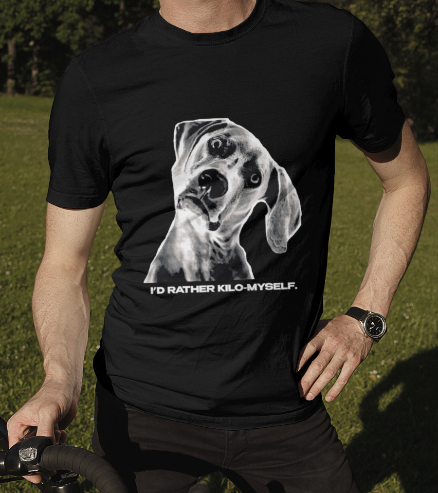Kilometer I'd Rather Kilo Myself Dog Humor Meme Pun T-Shirt
