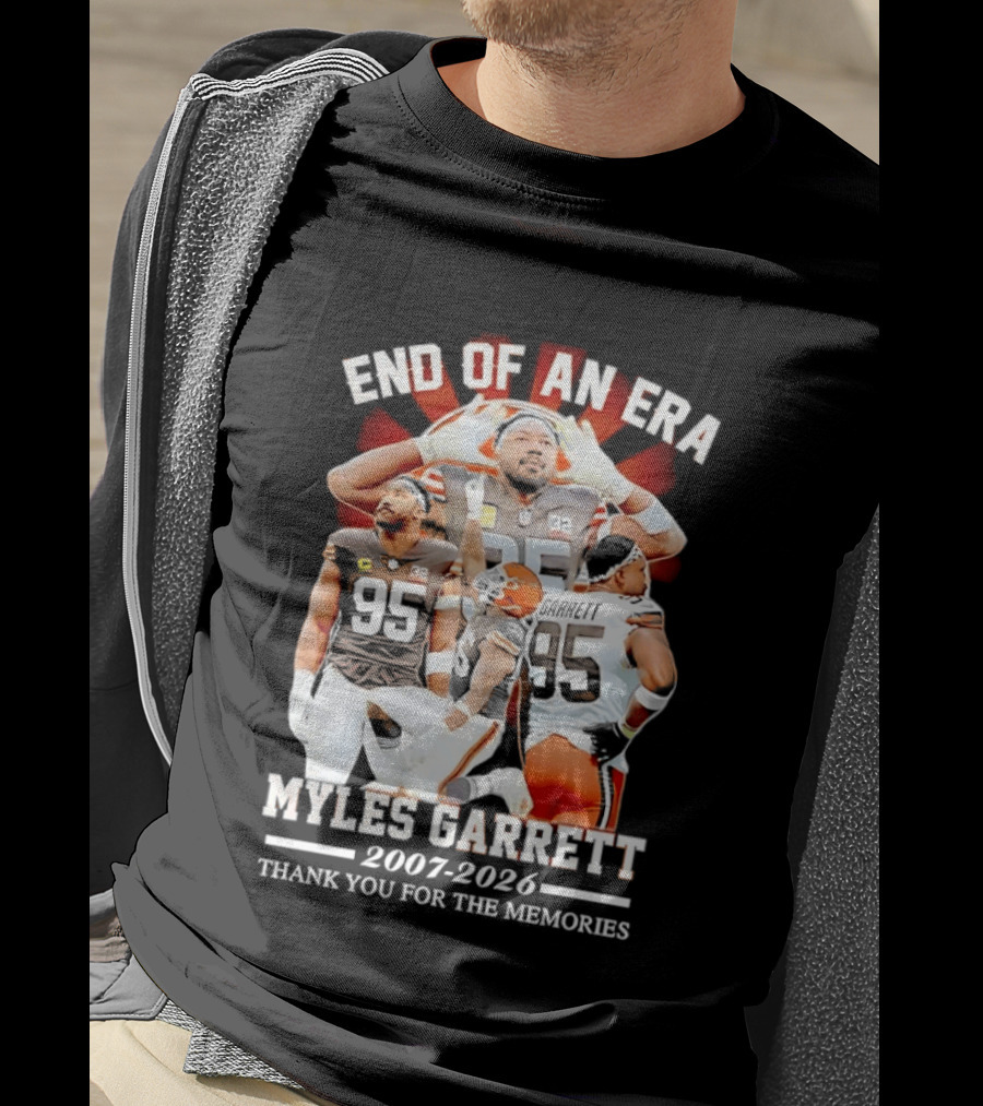 End Of An Era Myles Garrett Cleveland Browns 2007 2026 Thank You For The Memories T-Shirt