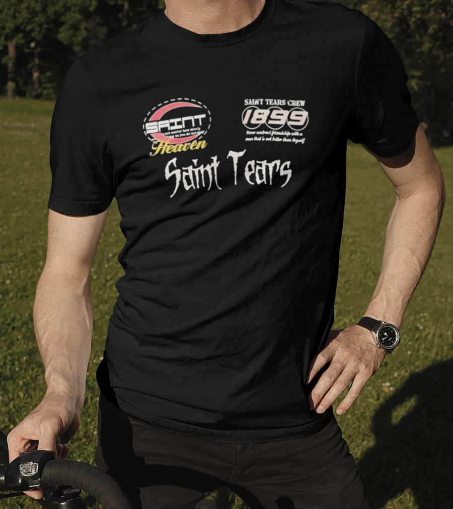 Saint Tears Crew 1899 Never Contract Friendship With A Man That Is Not Better Than You T-Shirt