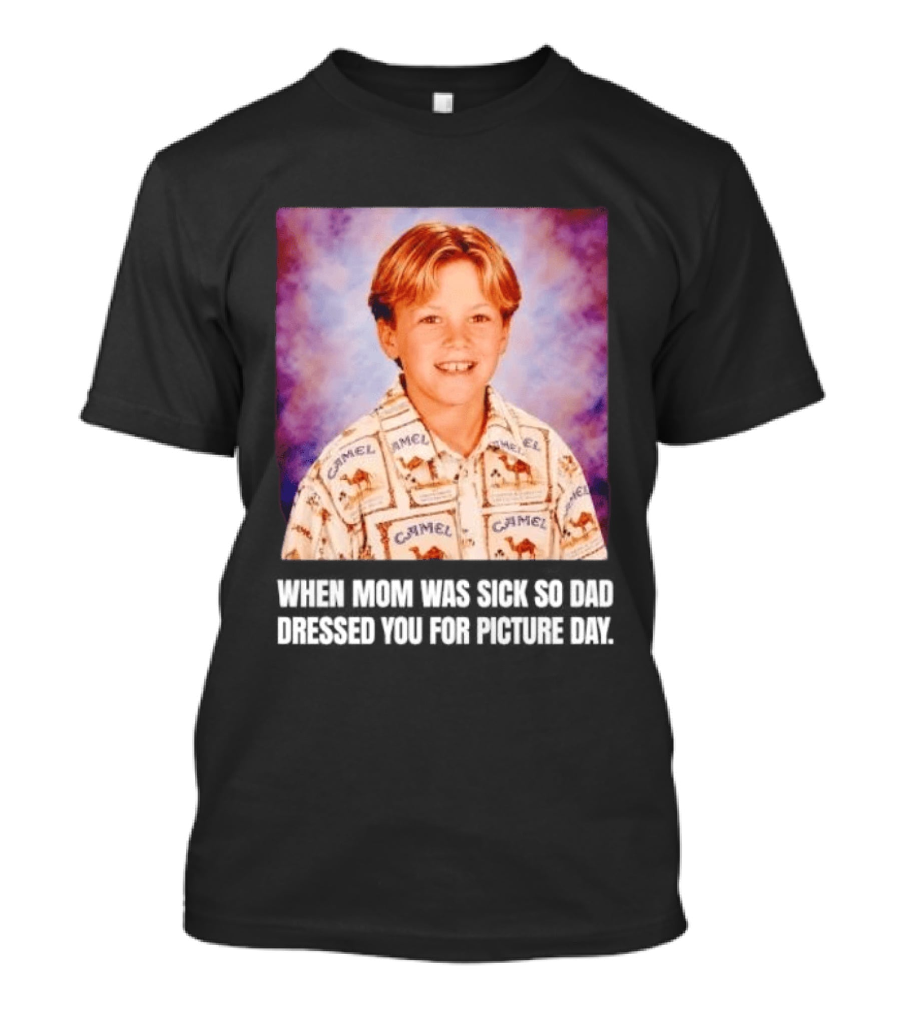 When Mom Was Sick So Dad Dressed You Camel Print Picture Day T-Shirt