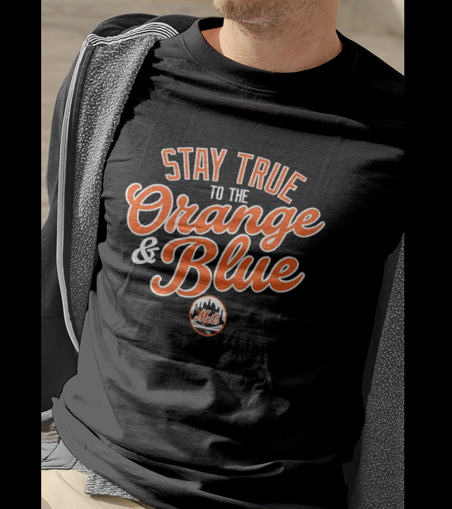 Stay True To The Orange And Blue Mets Major League Baseball T-Shirt