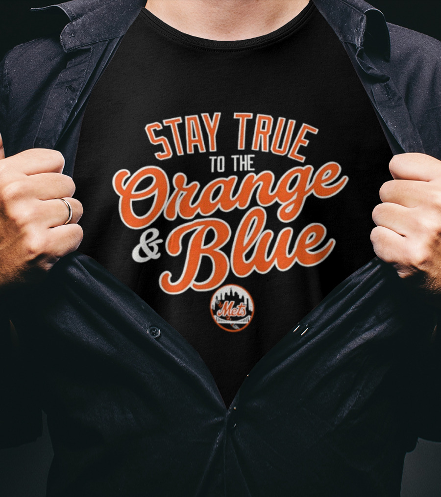 Stay True To The Orange And Blue Mets Major League Baseball T-Shirt