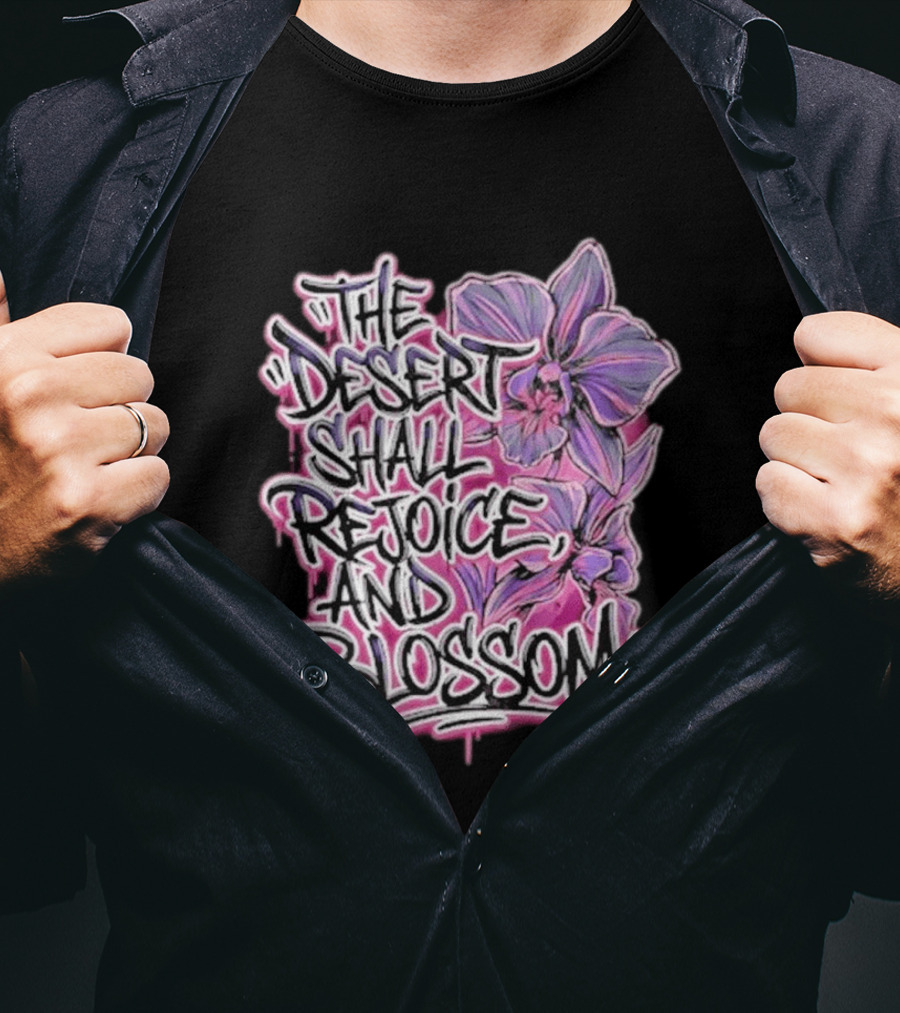 The Desert Shall Rejoice And Blossom Purple Pink Flowers T-Shirt