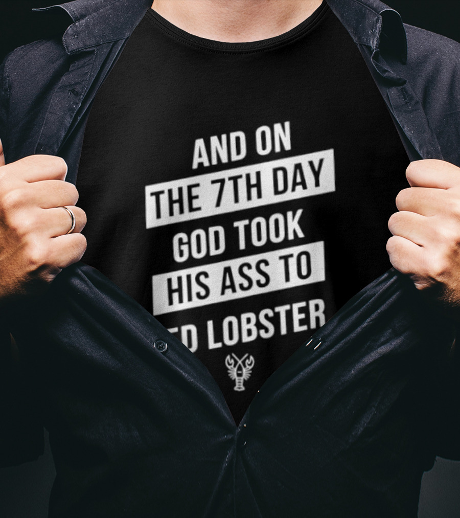 And On The 7th Day God Took His Ass To Red Lobster Witty Seafood Humor T-Shirt