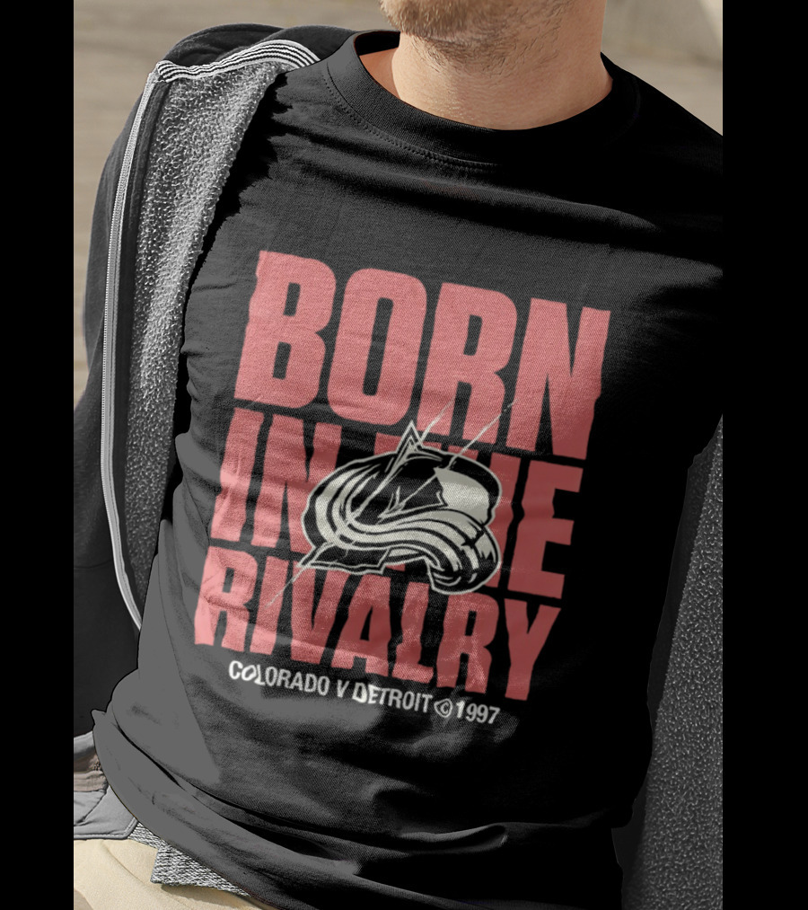 Born In The Rivalry Colorado V Detroit 1997 NHL Hockey Colorado Avalanche T-Shirt