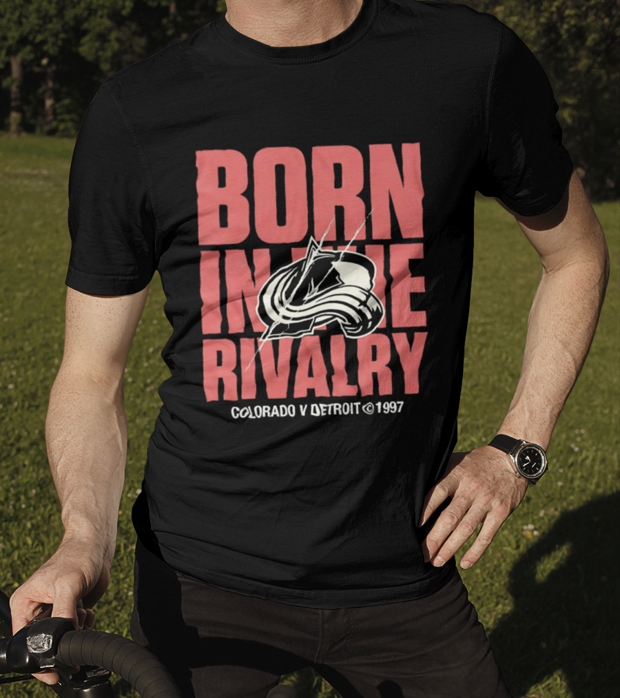 Born In The Rivalry Colorado V Detroit 1997 NHL Hockey Colorado Avalanche T-Shirt