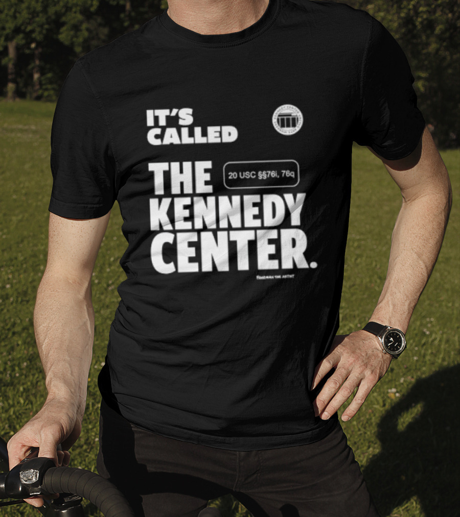 It's Called The Kennedy Center 20 UGC MCM. 7II By Pennyworth T-Shirt