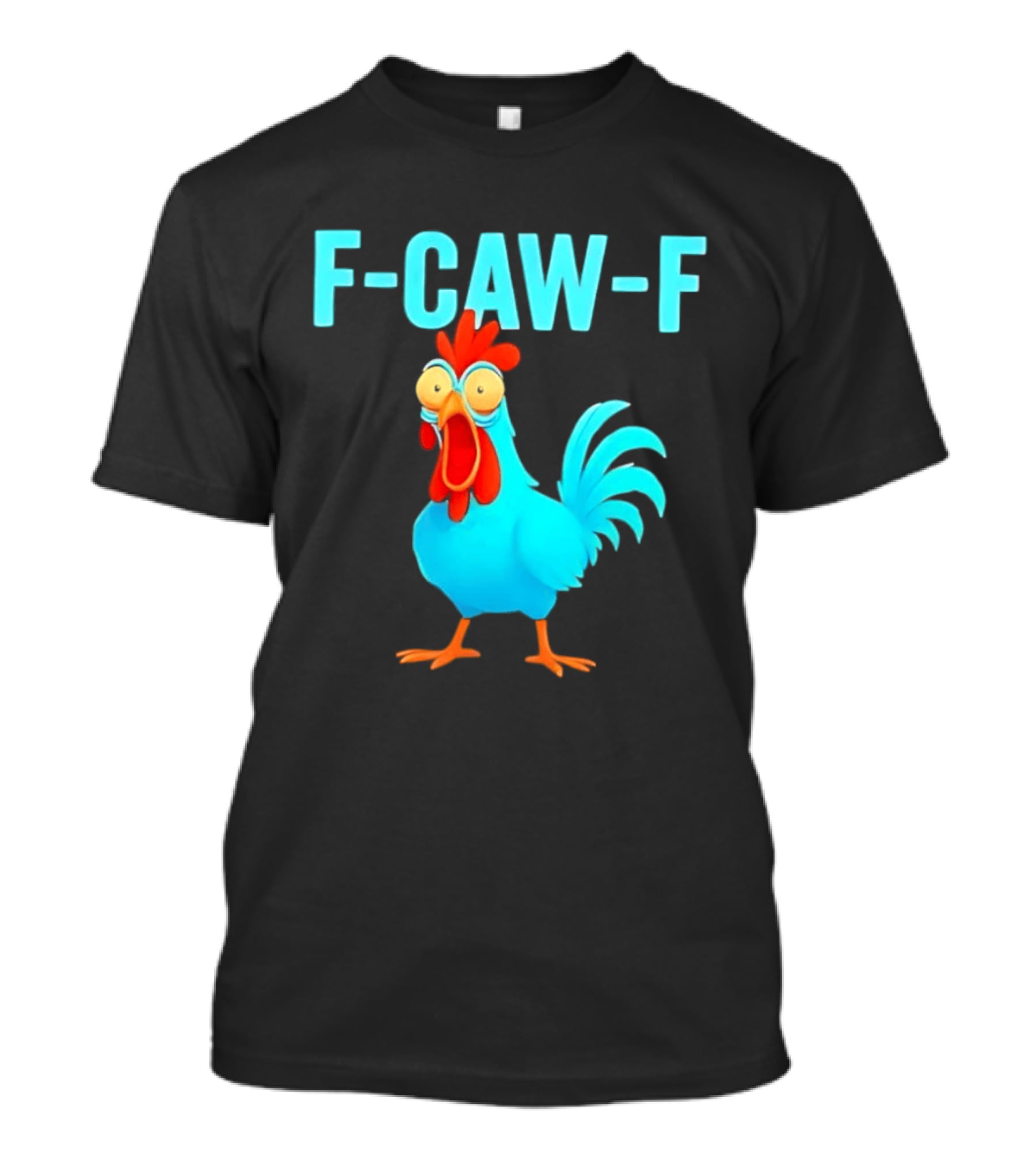 F Caw F Rooster Chicken Humor Farm Animal Bird Lovers T-Shirt
