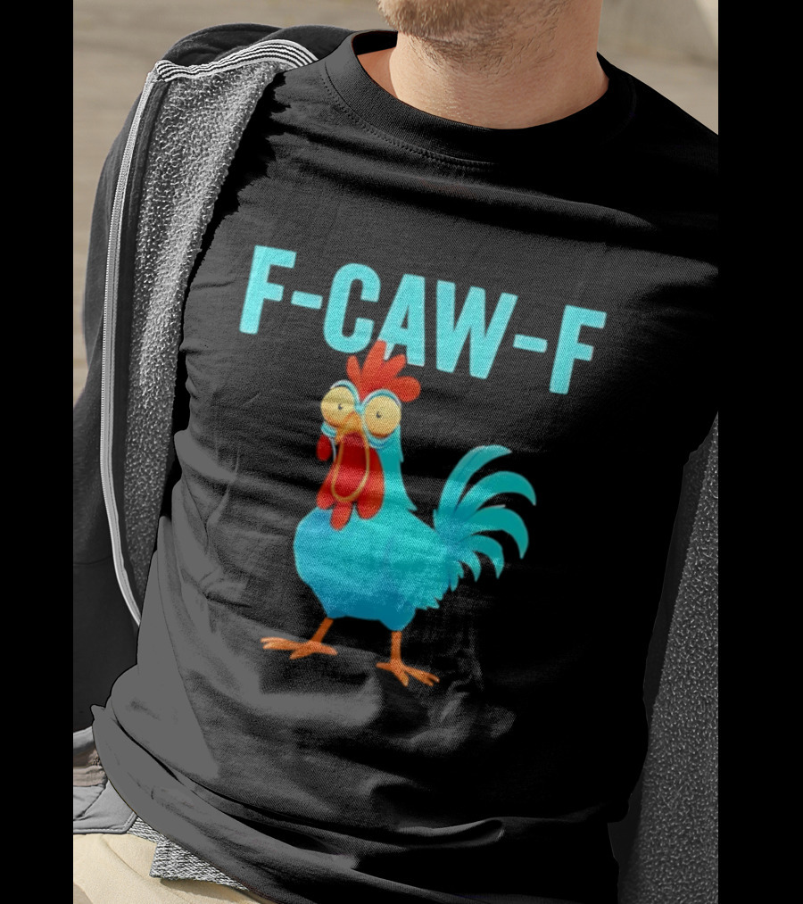 F Caw F Rooster Chicken Humor Farm Animal Bird Lovers T-Shirt