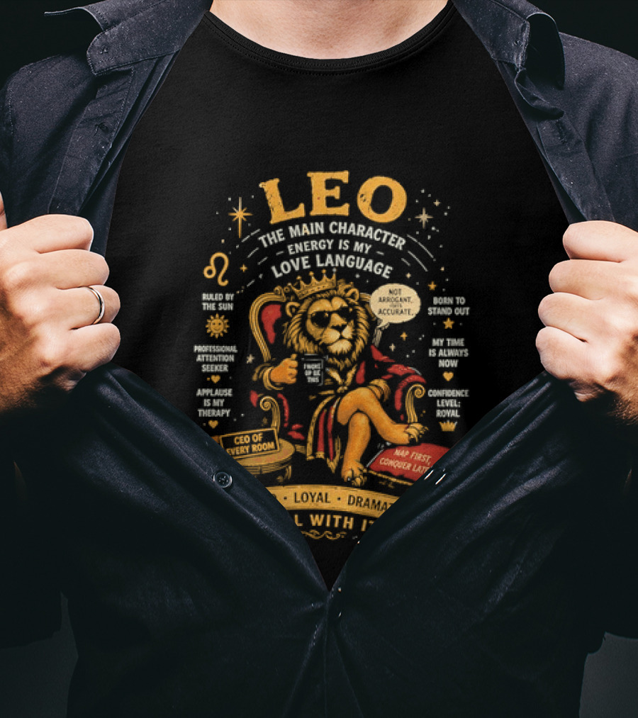 Leo The Main Character Energy Is My Love Language Bold Loyal Confident Deal With It T-Shirt