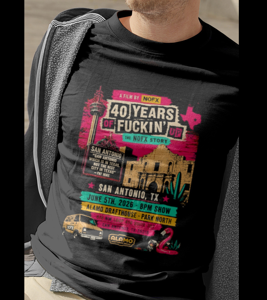 NOFX 40 Years Of Fuckin’ Up San Antonio Texas 2026 Show At Alamo Drafthouse On June 5 2026 T-Shirt