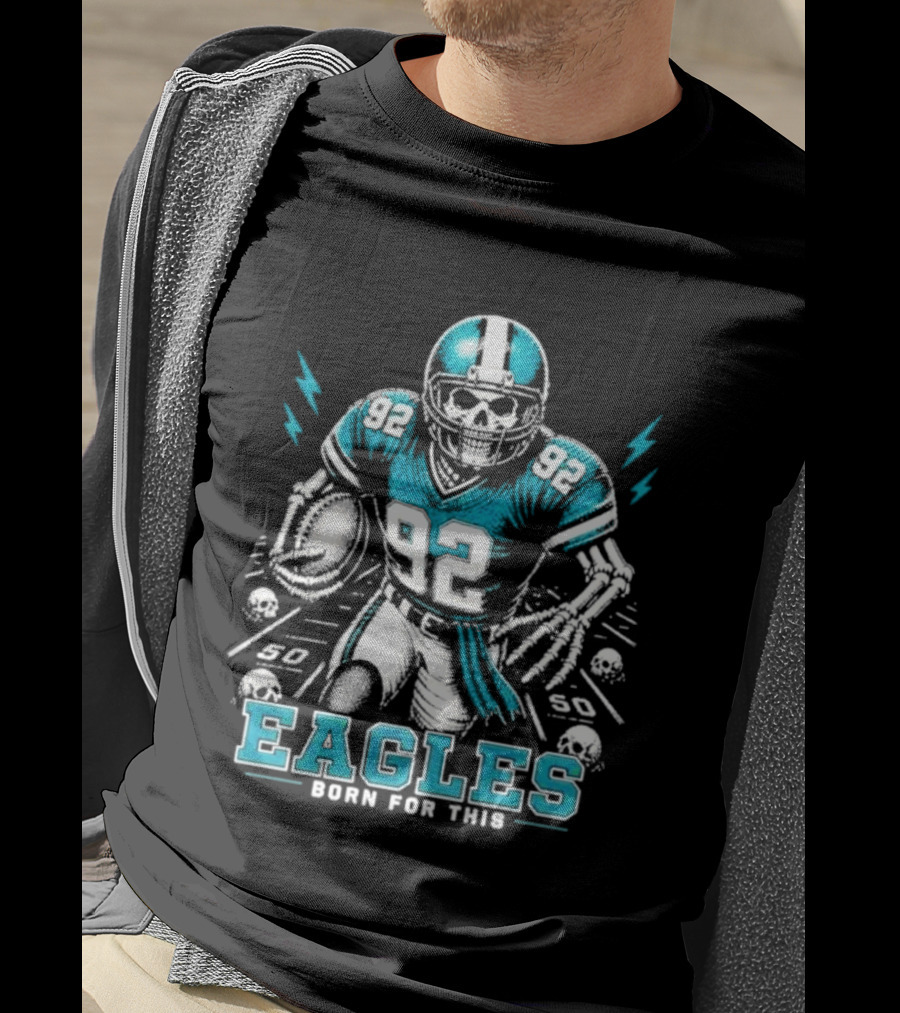 Eagles Born For This Skeleton Football Player 92 T-Shirt