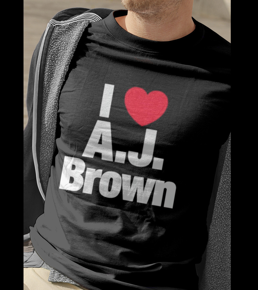 I Love A J Brown Philadelphia Eagles Football T-Shirt