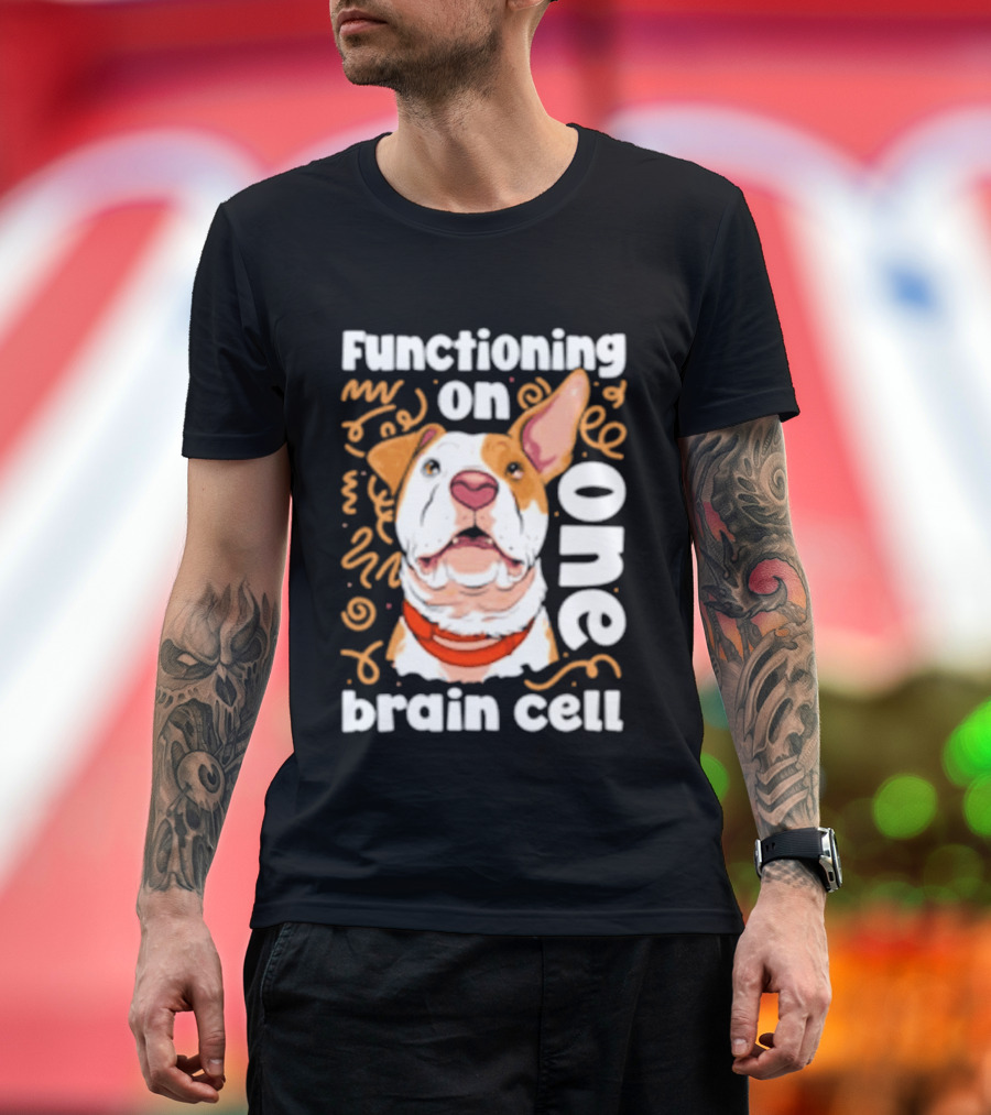 Functioning On One Brain Cell Dog Spudsymutt T-Shirt