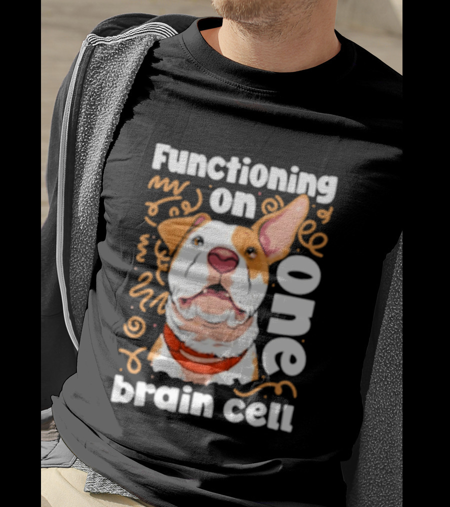 Functioning On One Brain Cell Dog Spudsymutt T-Shirt