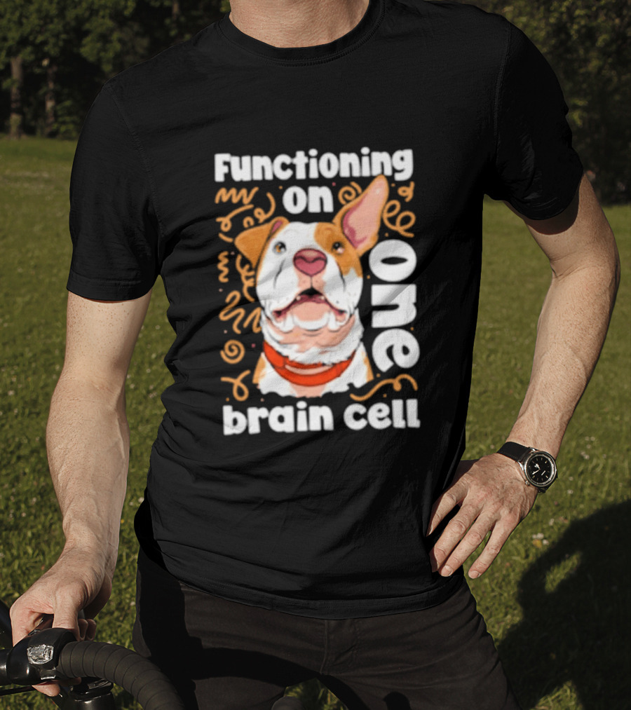 Functioning On One Brain Cell Dog Spudsymutt T-Shirt