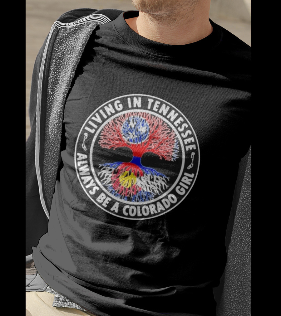 Living In Tennessee Always Be A Colorado Girl Tree T-Shirt