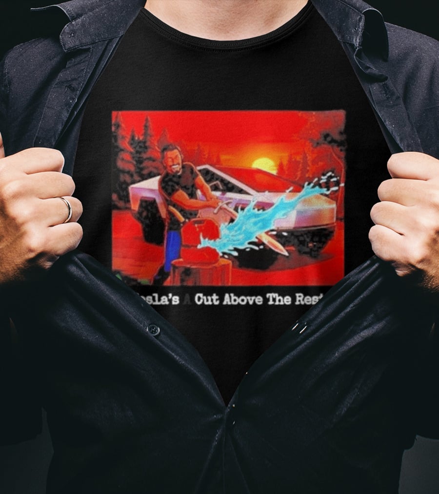 Tesla's A Cut Above The Rest Cybertruck Wood Chopping Scene T-Shirt