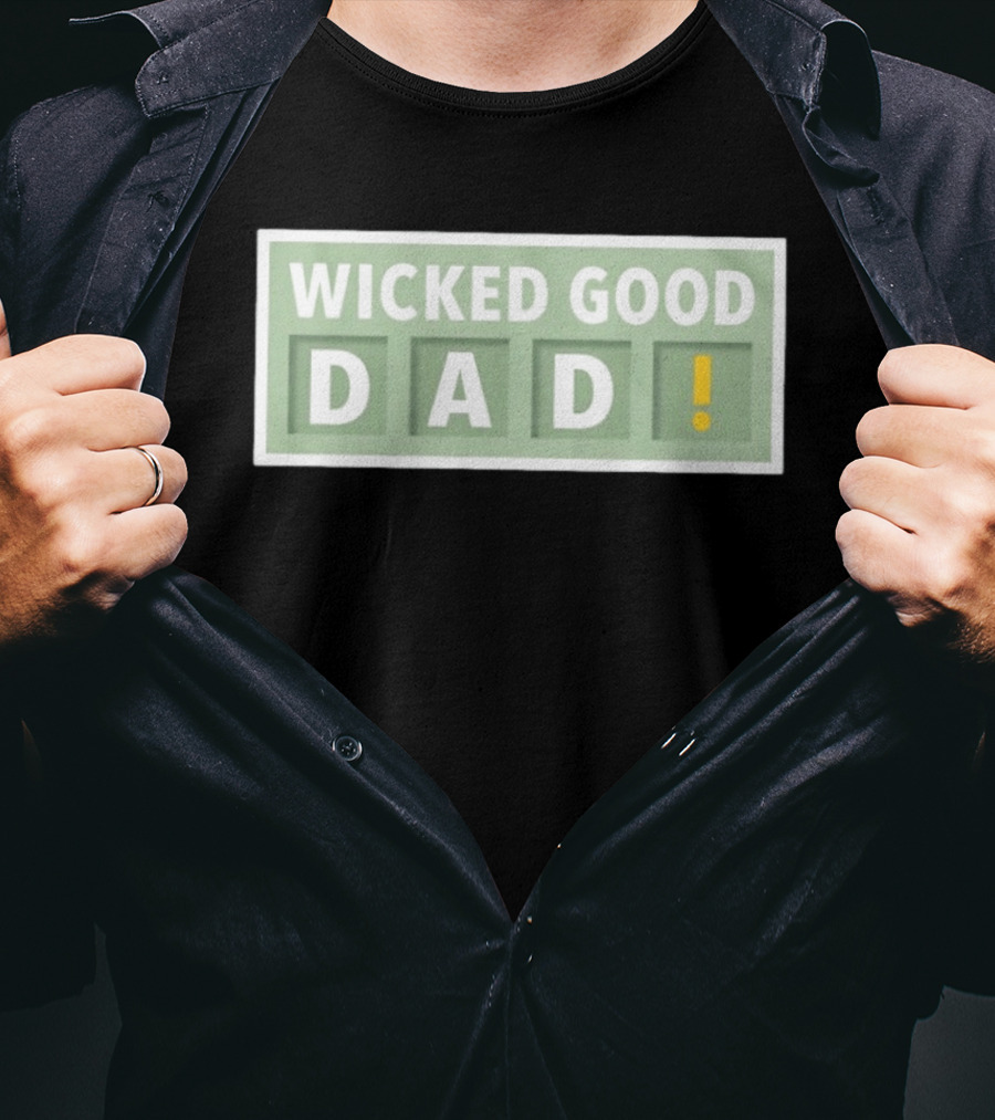 Wicked Good Dad Block Letters With Exclamation Point T-Shirt