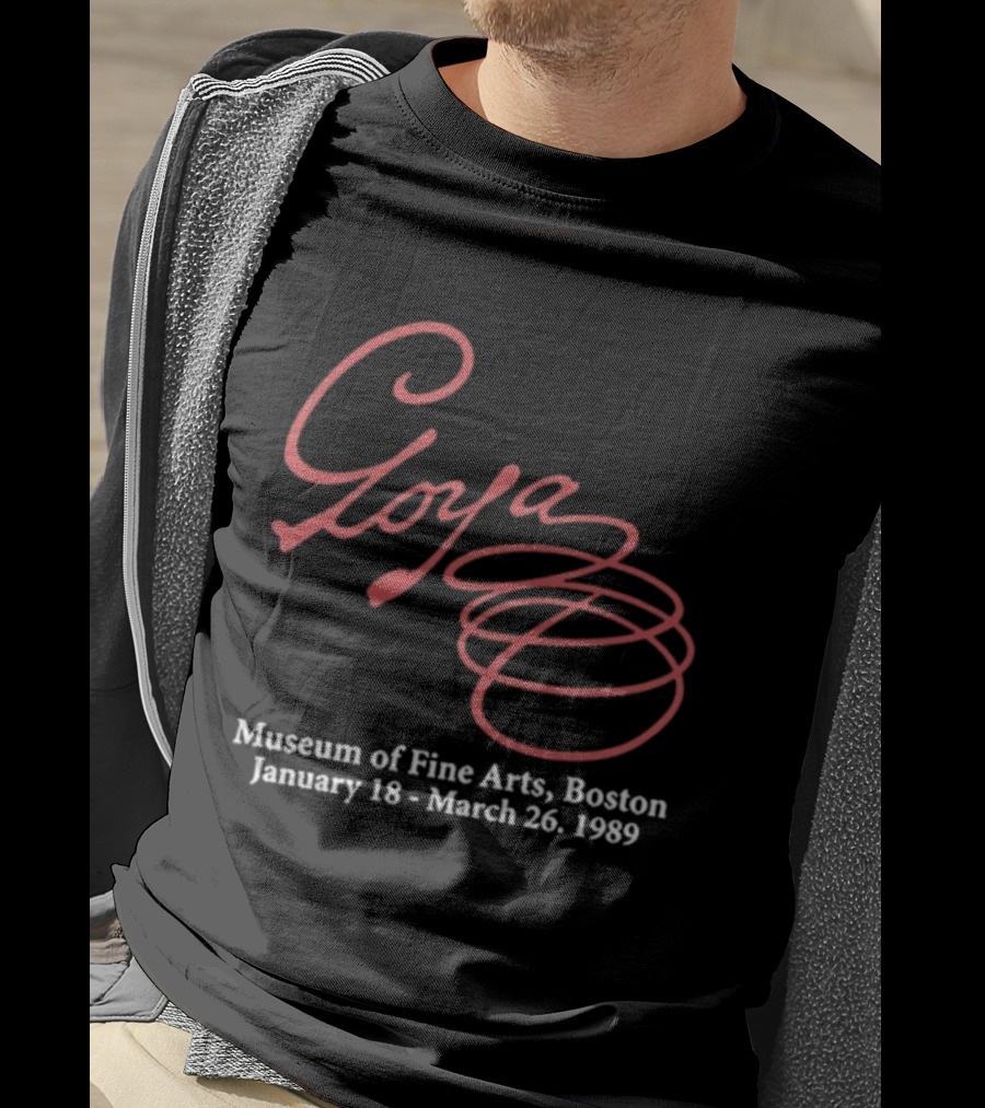 Goya Museum Of Fine Arts Boston January 18 March 26 1989 T-Shirt