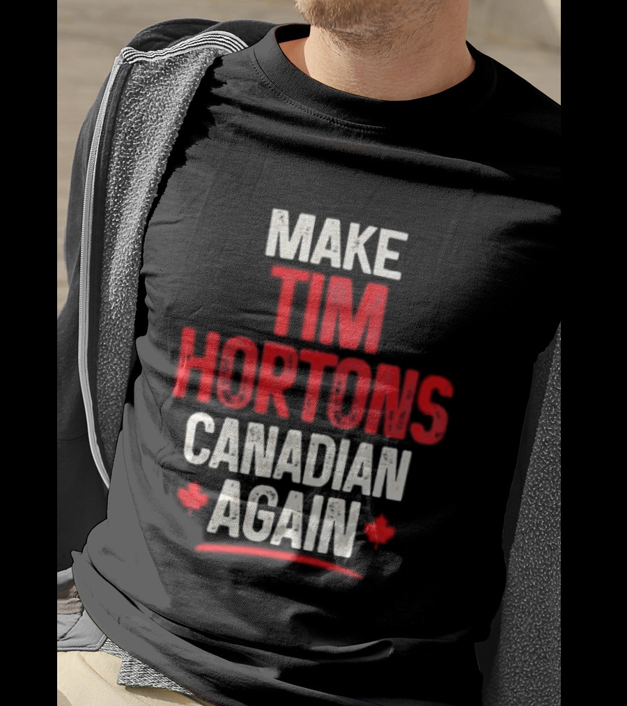 Make Tim Hortons Canadian Again Phrase With Maple Leaf T-Shirt