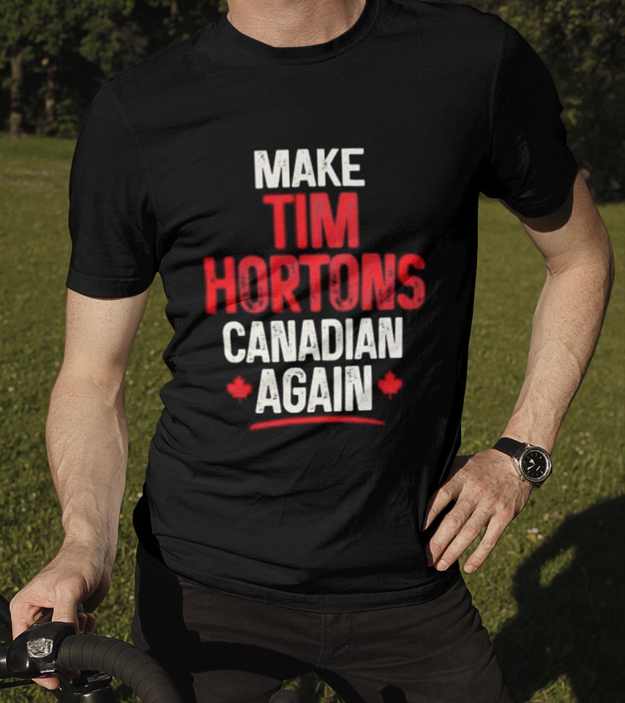 Make Tim Hortons Canadian Again Phrase With Maple Leaf T-Shirt