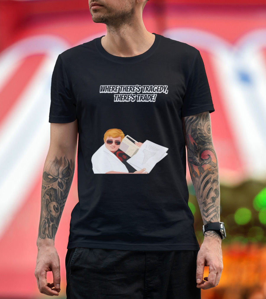Max And Paddy Where Theres Tragedy Theres Trade Bubbles T-Shirt