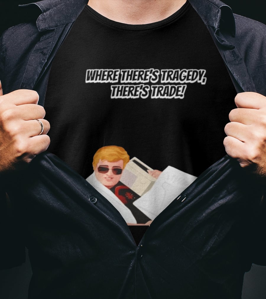 Max And Paddy Where Theres Tragedy Theres Trade Bubbles T-Shirt