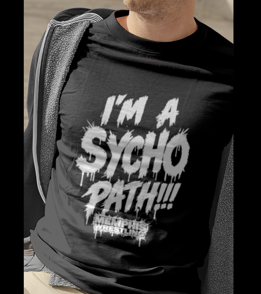 I Am A Sychopath Memphis Wrestling Promotion T-Shirt