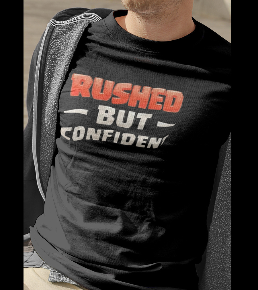 Rushed But Confident T-Shirt
